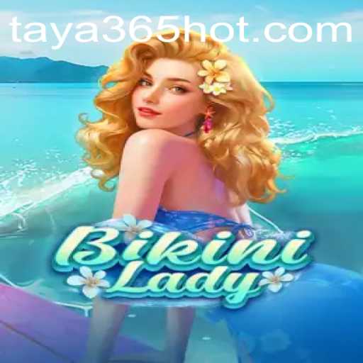 An In-Depth Look at BikiniLady: The Exciting Game by TAYA365.COM