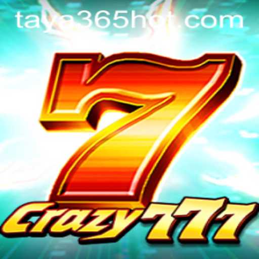 Exploring the Thrills of Crazy777 on TAYA365.COM