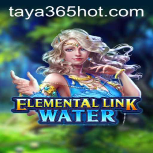 Discover the Adventure of ElementalLinkWater at TAYA365.COM