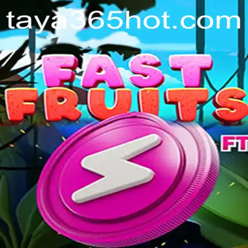 FastFruits: A Juicy Adventure with TAYA365.COM
