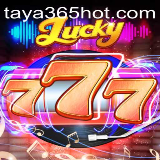 Discover the Thrills of Lucky777 at TAYA365.COM