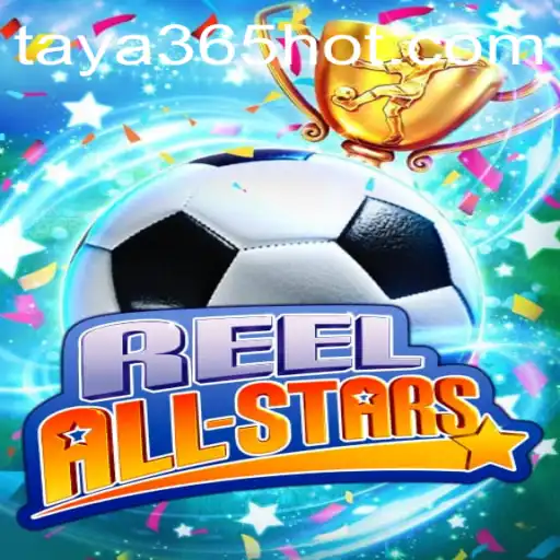 ReelAllStars: Discover the Thrilling New Game from TAYA365.COM